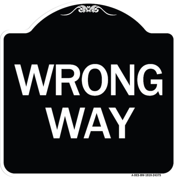 Signmission Designer Series Sign-Wrong Way, Black & White Heavy-Gauge Aluminum Sign, 18" x 18", BW-1818-24375 A-DES-BW-1818-24375 - main